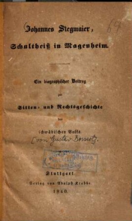 Johannes Stegmaier, Schultheiss in Magenheim : ein biographischer Beitrag zur Sitten- und Rechtsgeschichte des schwäbischen Volks