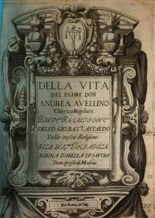Della Vita del Padre Don Andrea Avellino Breve Relatione