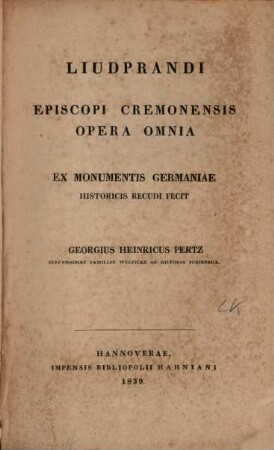 Liudprandi episcopi Cremonensis Opera omnia