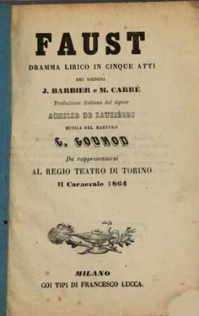 Faust : dramma lirico in cinque atti ; da rappresentarsi al Regio Teatro di Torino il carnevale 1864