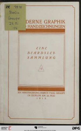 Nr. 14: Auktion / Paul Graupe, Antiquariat: Moderne Graphik und Handzeichnungen : Altheim, Busch, Dodd, Greiner, Israels, Kalckreuth, Klinger, Munch, Pennell, Thoma, Zorn ; eine Beardsley-Sammlung - Originale, Drucke, Briefe ; Versteigerung: Donnerstag, den 23. Mai 1918