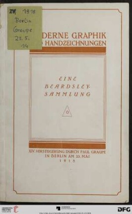 Nr. 14: Auktion / Paul Graupe, Antiquariat: Moderne Graphik und Handzeichnungen : Altheim, Busch, Dodd, Greiner, Israels, Kalckreuth, Klinger, Munch, Pennell, Thoma, Zorn ; eine Beardsley-Sammlung - Originale, Drucke, Briefe ; Versteigerung: Donnerstag, den 23. Mai 1918