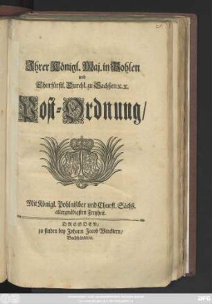 Jhrer Königl. Maj. in Pohlen und Churfürstl. Durchl. zu Sachsen [et]c. [et]c. Post-Ordnung : [So geschehen zu Warschau den 27. Jul. 1713.]
