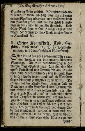 II. Seine Kranckheit, Tod, Gesichte, Auferweckung, Buß-Vermahnungen, und darauf erfolgter Widerspruch.