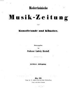 Niederrheinische Musik-Zeitung für Kunstfreunde und Künstler. 6. 1858