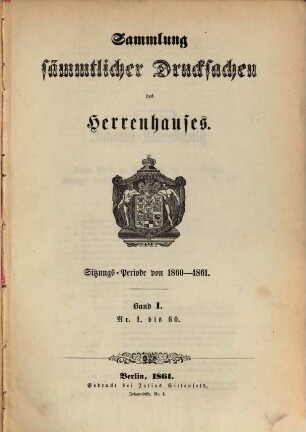 Sammlung sämmtlicher Drucksachen des Herrenhauses. 1860/61,1 = Sitzungs-Periode von 1860 - 1861 (1861)