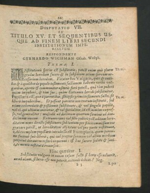 Disputatio VII. Ex Titulo XV. Et Sequentibus Usque Ad Finem Libri Secundi Institutionum Imperialium. Respondente Gerhardo Wichman