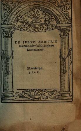 De Servo Arbitrio Martini Lutheri ad D. Erasmum Roterodamum