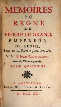 Mémoires Du Regne De Pierre Le Grand, Empereur De Russie, Père De La Patrie, &c. &c. &c.. 4