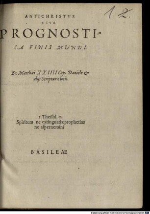 Antichristus sive Prognostica finis mundi : ex Matthaei XXIIII Cap. Daniele et aliis scripturae locis ...