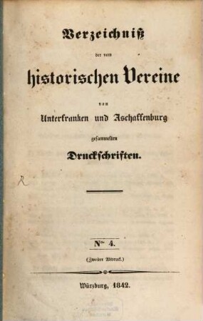 Verzeichniß der vom Historischen Vereine von Unterfranken und Aschaffenburg gesammelten Druckschriften. 4. 1842