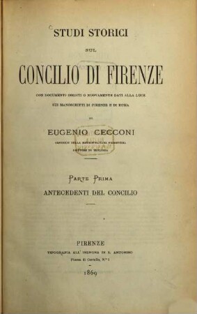 Studi storici sul concilio di Firenze : con documenti inediti o nuovamente dati alla luce sui manoscritti di Firenze e di Roma. 1