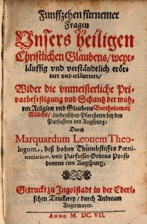 Funffzehen fürnemer Fragen unsers heiligen christlichen Glaubens