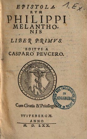 Epistolarum Philippi Melanthonis liber .... Liber primus