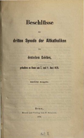 Beschlüsse der ... Synode der Altkatholiken des Deutschen Reiches, gehalten zu Bonn. 3. 1875 (1876)