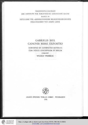 Gabrielis Biel Canonis Misse Expositio : Dispositio et conspectus materiae cum indice conceptuum et rerum