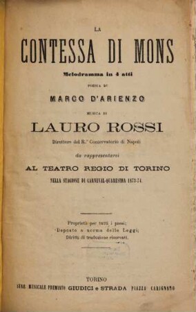 La contessa di Mons : melodramma in 4 atti ; da rappresentarsi al Teatro Regio di Torino nella stagione di carneval - quaresima 1873 - 74