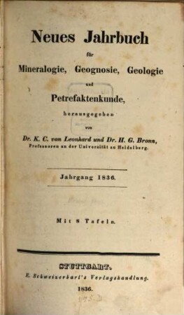 Neues Jahrbuch für Mineralogie, Geognosie, Geologie und Petrefaktenkunde. 1836, 1836