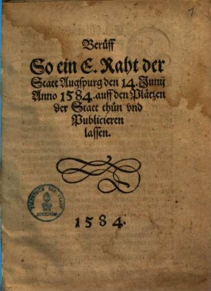 Beruff So ein E. Raht der Statt Augspurg den 14. Junii Anno 1584 auff den Plätzen der Statt thun und Publicieren lassen