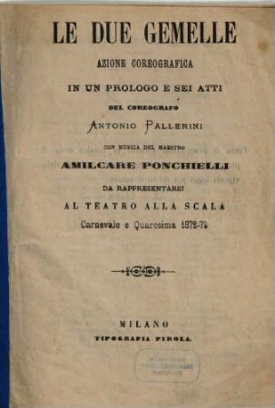 Le due gemelle : azione coreografica in un prologo e sei atti ; da rappresentarsi al Teatro alla Scala carnevale e quaresima 1872 - 73