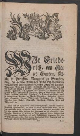 Wir Friederich, von Gottes Gnaden, König in Preussen; Marggraf zu Brandenburg, des Heiligen Römischen Reichs Erz-Cämmerer und Churfürst, ...