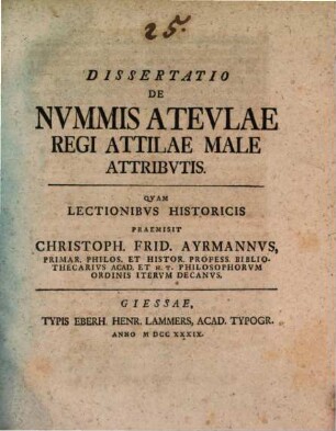 Dissertatio De Nvmmis Atevlae Regi Attilae Male Attribvtis