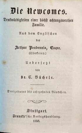 Die Newcomes : Denkwürdigkeiten einer höchst achtungswerthen Familie. 13/18