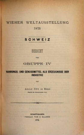 Wiener Weltausstellung 1873 : Bericht über Gruppe ..., 3. Bericht über Gruppe IV: Nahrungs- und Genussmittel als Erzeugnisse der Industrie