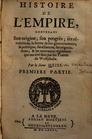 Histoire De L'Empire : Contenant Son origine ; son progrès ; ses revolutions, ... & les nouveaux réglements ... par les traités de Westphalie, 1.