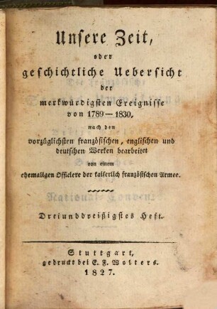 Unsere Zeit, oder Geschichtliche Uebersicht der merkwürdigsten Ereignisse von 1789 - 1830, 9 = Heft 33/36. Die französische Staats-Umwälzung: dritte Periode, Geschichte des National-Convents