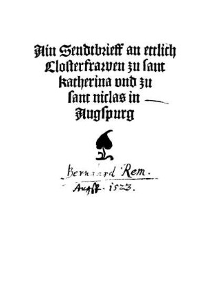 Ain Sendtbrieff an ettlich || Closterfrawen zu sant || katherina vnd zu || sant niclas in || Augspurg.||