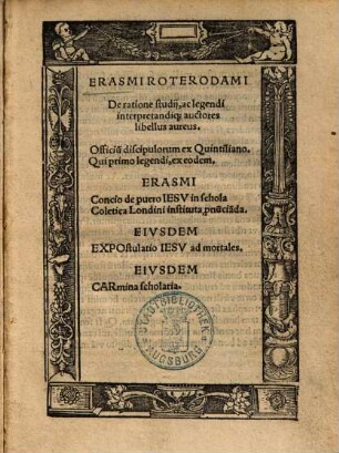 Erasmi Roterodami De ratione studij, ac legendi interpretandiq[ue] auctores libellus aureus