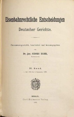 Eisenbahnrechtliche Entscheidungen deutscher Gerichte. 4. 1884/86 (1886), 1. Juli - 1. Sept.