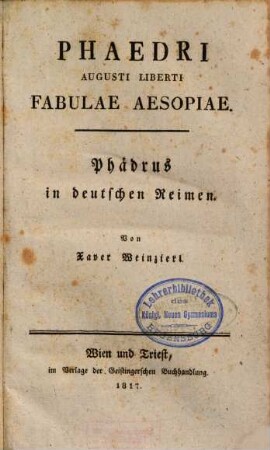 Phaedri Augusti liberti Fabulae Aesopiae : = Phaedrus in deutschen Reimen