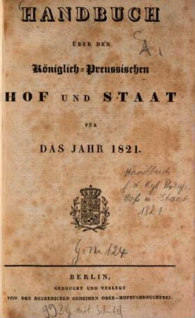 Handbuch über den Königlich Preußischen Hof und Staat : für das Jahr .... 1821