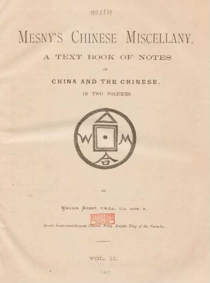 Vol. 2: Mesny's Chinese Miscellany : a text book of notes on China and the Chinese, in two volumes