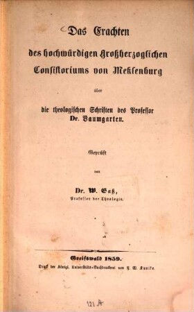Das Erachten des hochwürdigen Großherzoglichen Consistoriums von Mecklenburg über die theologischen Schriften des Professor Dr. Baumgarten : Geprüft von W. Gass