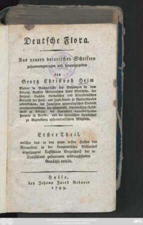 Theil 1: Welcher das in den neun ersten Heften des Botanikers in der kompendiösen Bibliothek angefangene klassificirte Verzeichniß der in Deutschland gefundenen wildwachsenden Gewächse enthält