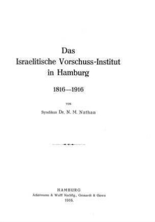 Das Israelitische Vorschuss-Institut in Hamburg 186 - 1916 / von N. M. Nathan