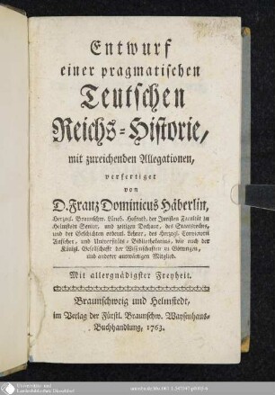 Entwurf einer pragmatischen Teutschen Reichs-Historie : mit zureichenden Allegationen