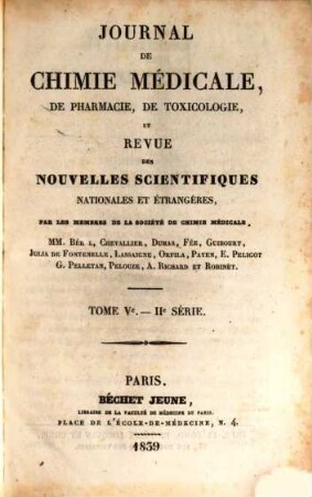 Journal de chimie médicale, de pharmacie et de toxicologie : et moniteur d'hygiène et de salubrité publique réunis. 5. 1839