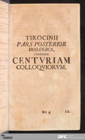 Tirocinii Pars Posterior Dialogica, continens Centuriam Colloqviorum.
