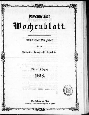 Rosenheimer Wochenblatt : Amtsblatt für das Königliche Bezirksamt Rosenheim und das Königliche Landgericht Rosenheim, Aibling und Prien. 1858 = Jg. 4