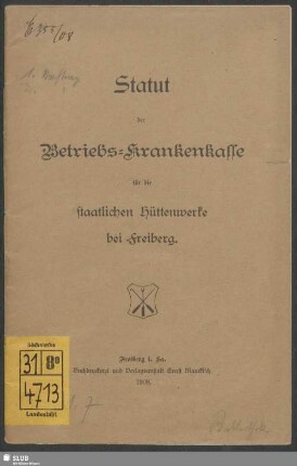 Statut der Betriebs-Krankenkasse für die staatlichen Hüttenwerke bei Freiberg : Freiberg, den 11. Juni 1908