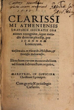 Clarissimi Atheniensis oratoris Isocratis Orationes recognitae, atque mendis detersae plerisque : eiusdem vita ex Plutarcho, Philostrato, et Dionysio Halicar.