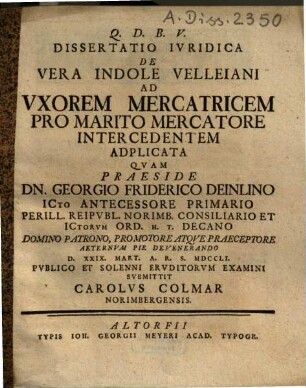 Dissertatio Ivridica De Vera Indole Velleiani Ad Vxorem Mercatricem Pro Marito Mercatore Intercedentem Adplicata