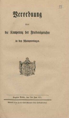 Verordnung über die Kompetenz der Friedensgerichte in den Rheinprovinzen : Gegeben Berlin, den 7ten Juni 1821