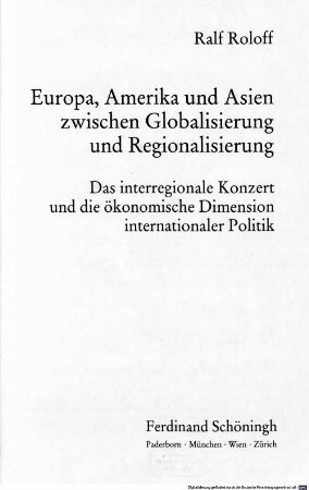 Europa, Amerika und Asien zwischen Globalisierung und Regionalisierung : das interregionale Konzert und die ökonomische Dimension internationaler Politik