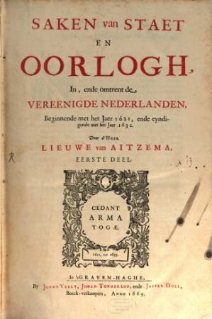 Saken van Staet en Oorlogh In, ende omtrent de Vereenigde Nederlanden : Beginnende met het Jaer 1621, ende eyndigende met het Jaer 1669, 1. 1621 - 1632