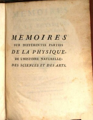 Mémoires Sur Différentes Parties De La Physique, De L'Histoire Naturelle, Des Sciences Et Des Arts, &c.. 1